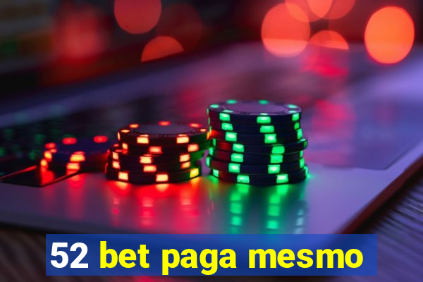 52 bet paga mesmo